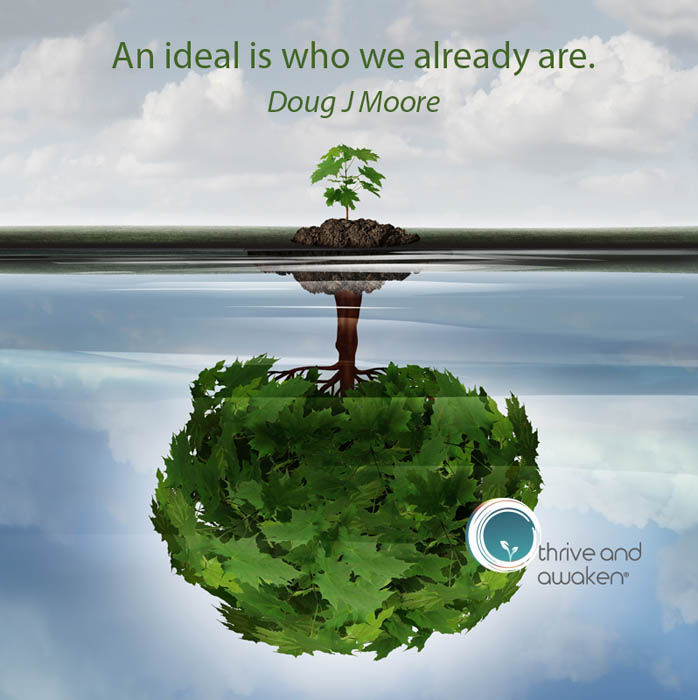 A small tree on land reflected as a larger tree in water with a quote from Doug: An ideal is who we already are